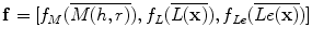 
$$\mathbf{f} = [f_{M}(\overline{M(h,r)}),f_{L}(\overline{L(\mathbf{x})}),f_{Le}(\overline{Le(\mathbf{x})})]$$
