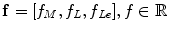 
$$\mathbf{f} = [f_{M},f_{L},f_{Le}],f \in \mathbb{R}$$
