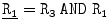 
$$\underline{\mathtt{R_{1}}} = \mathtt{R_{3}\ AND\ R_{1}}$$
