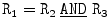 
$$\mathtt{R_{1} = R_{2}}\ \underline{\mathtt{AND}}\ \mathtt{R_{3}}$$
