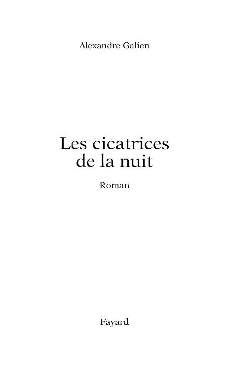 Page de titre : Galien Alexandre, Les cicatrices de la nuit, Fayard