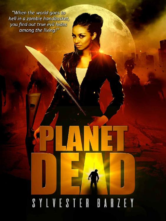 Planet Dead: Bloodthirsty, book one in the post-apocalyptic zombie thriller series Planet Dead! Only On Amazon.