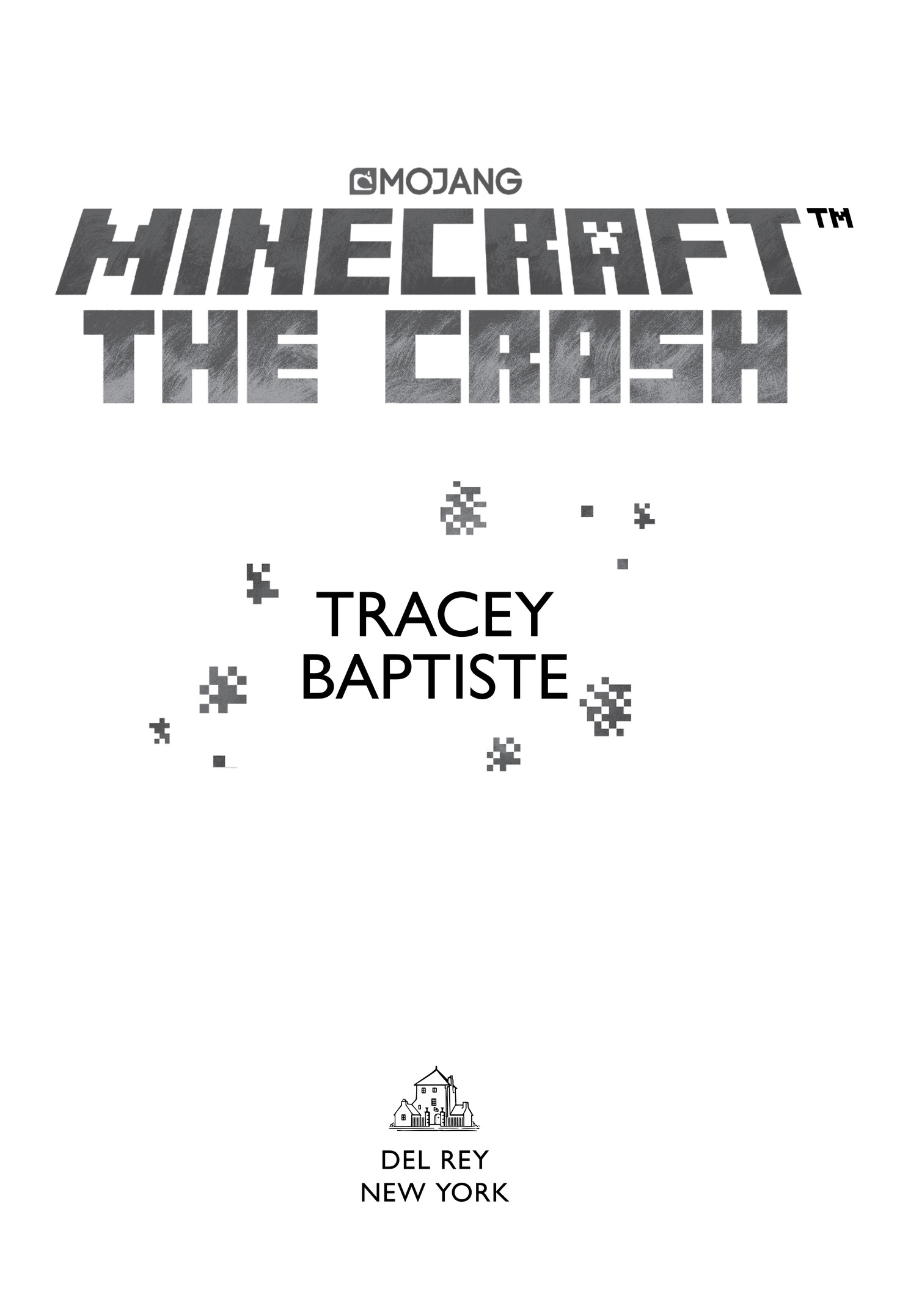 Book Title, Minecraft: The Crash, Subtitle, An Official Minecraft Novel, Author, Tracey Baptiste, Imprint, Del Rey