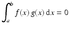 $$\displaystyle\int_{a}^{b}f(x)\,g(x)\,\mathrm{d}x=0$$