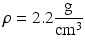 $$\displaystyle\rho=2.2\frac{\text{g}}{\text{cm}^{3}}$$