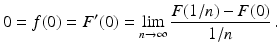 $$\displaystyle 0=f(0)=F^{\prime}(0)=\lim_{n\to\infty}\frac{F(1/n)-F(0)}{1/n}\,.$$