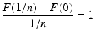 $$\displaystyle\frac{F(1/n)-F(0)}{1/n}=1$$