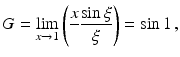 $$\displaystyle G=\lim_{x\to 1}\left(\frac{x}{\,}\frac{\sin\xi}{\xi}\right)=\sin 1\,,$$