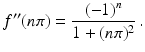 $$\displaystyle f^{\prime\prime}(n\pi)=\frac{(-1)^{n}}{1+(n\pi)^{2}}\,.$$