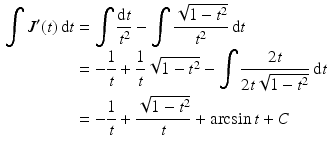 $$\begin{aligned}\displaystyle\int J^{\prime}(t)\,\mathrm{d}t&\displaystyle=\int\frac{\mathrm{d}t}{t^{2}}-\int\frac{\sqrt{1-t^{2}}}{t^{2}}\,\mathrm{d}t\\ \displaystyle&\displaystyle=-\frac{1}{t}+\frac{1}{t}\sqrt{1-t^{2}}-\int\frac{2t}{2t\sqrt{1-t^{2}}}\,\mathrm{d}t\\ \displaystyle&\displaystyle=-\frac{1}{t}+\frac{\sqrt{1-t^{2}}}{t}+\arcsin t+C\end{aligned}$$