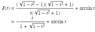 $$\begin{aligned}\displaystyle J(t)&\displaystyle=\frac{(\sqrt{1-t^{2}}-1)(\sqrt{1-t^{2}}+1)}{t(\sqrt{1-t^{2}}+1)}+\arcsin t\\ \displaystyle&\displaystyle=-\frac{t}{1+\sqrt{1-t^{2}}}+\arcsin t.\end{aligned}$$