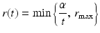 $$\displaystyle r(t)=\min\left\{\frac{\alpha}{t},\,r_{\mathrm{max}}\right\}$$