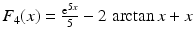 $$F_{4}(x)=\frac{\mathrm{e}^{5x}}{5}-2\,\arctan x+x$$