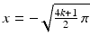 $$x=-\sqrt{\frac{4k+1}{2}\,\pi}$$