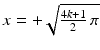 $$x=+\sqrt{\frac{4k+1}{2}\,\pi}$$