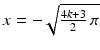 $$x=-\sqrt{\frac{4k+3}{2}\,\pi}$$