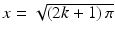 $$x=\sqrt{(2k+1)\,\pi}$$