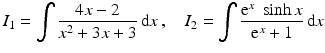 $$\displaystyle I_{1}=\int\frac{4x-2}{x^{2}+3x+3}\,\mathrm{d}x\,,\quad I_{2}=\int\frac{\mathrm{e}^{x}\;\sinh x}{\mathrm{e}^{x}+1}\,\mathrm{d}x$$