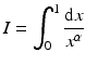 $$\displaystyle I=\int_{0}^{1}\frac{\mathrm{d}x}{x^{\alpha}}$$