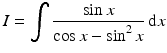 $$\displaystyle I=\int\frac{\sin x}{\cos x-\sin^{2}x}\,\mathrm{d}x$$