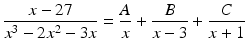 $$\displaystyle\frac{x-27}{x^{3}-2x^{2}-3x}=\frac{A}{x}+\frac{B}{x-3}+\frac{C}{x+1}$$