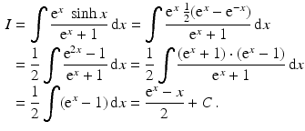 $$\begin{aligned}\displaystyle I&\displaystyle=\int\frac{\mathrm{e}^{x}\;\sinh x}{\mathrm{e}^{x}+1}\,\mathrm{d}x=\int\frac{\mathrm{e}^{x}\;\frac{1}{2}(\mathrm{e}^{x}-\mathrm{e}^{-x})}{\mathrm{e}^{x}+1}\,\mathrm{d}x\\ \displaystyle&\displaystyle=\frac{1}{2}\int\frac{\mathrm{e}^{2x}-1}{\mathrm{e}^{x}+1}\,\mathrm{d}x=\frac{1}{2}\int\frac{(\mathrm{e}^{x}+1)\cdot(\mathrm{e}^{x}-1)}{\mathrm{e}^{x}+1}\,\mathrm{d}x\\ \displaystyle&\displaystyle=\frac{1}{2}\int(\mathrm{e}^{x}-1)\,\mathrm{d}x=\frac{\mathrm{e}^{x}-x}{2}+C\,.\end{aligned}$$