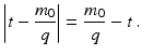 $$\displaystyle\left|t-\frac{m_{0}}{q}\right|=\frac{m_{0}}{q}-t\,.$$