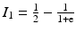 $$I_{1}=\frac{1}{2}-\frac{1}{1+\mathrm{e}}$$