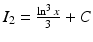 $$I_{2}=\frac{\ln^{3}x}{3}+C$$