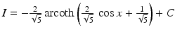 $$I=-\frac{2}{\sqrt{5}}\mathop{\mathrm{arcoth}}\left(\frac{2}{\sqrt{5}}\,\cos x+\frac{1}{\sqrt{5}}\right)+C$$