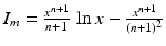 $$I_{m}=\frac{x^{n+1}}{n+1}\,\ln x-\frac{x^{n+1}}{(n+1)^{2}}$$