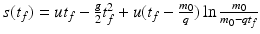 $$s(t_{f})=ut_{f}-\frac{g}{2}t_{f}^{2}+u(t_{f}-\frac{m_{0}}{q})\ln\frac{m_{0}}{m_{0}-qt_{f}}$$