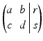 $$\displaystyle\left(\begin{array}[]{@{}rr|r@{}}a&b&r\\ c&d&s\end{array}\right)$$