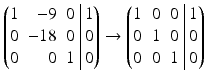 $$\displaystyle\left(\begin{array}[]{@{}rrr|r@{}}1&-9&0&1\\ 0&-18&0&0\\ 0&0&1&0\end{array}\right)\rightarrow\left(\begin{array}[]{@{}ccc|c@{}}1&0&0&1\\ 0&1&0&0\\ 0&0&1&0\end{array}\right)$$