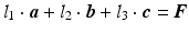 $$l_{1}\cdot\boldsymbol{a}+l_{2}\cdot\boldsymbol{b}+l_{3}\cdot\boldsymbol{c}=\boldsymbol{F}$$