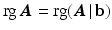 $$\mathop{\mathrm{rg}}\boldsymbol{A}=\mathop{\mathrm{rg}}(\boldsymbol{A}\,|\,\mathbf{b})$$