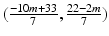 $$(\frac{-10m+33}{7},\frac{22-2m}{7})$$