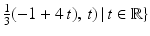 $$\frac{1}{3}(-1+4\,t),\,t)\,| \,t\in \mathbb{R}\}$$