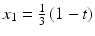 $$x_{1}=\frac{1}{3}\,(1-t)$$