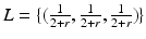 $$L=\{(\frac{1}{2+r},\frac{1}{2+r},\frac{1}{2+r})\}$$