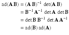 $$\begin{aligned}\displaystyle\text{ad}(\mathbf{A}\,\mathbf{B})&\displaystyle=(\mathbf{A}\,\mathbf{B})^{-1}\,\det(\mathbf{A}\,\mathbf{B})\\ \displaystyle&\displaystyle=\mathbf{B}^{-1}\,\mathbf{A}^{-1}\,\det\mathbf{A}\,\det\mathbf{B}\\ \displaystyle&\displaystyle=\det\mathbf{B}\,\mathbf{B}^{-1}\,\det\mathbf{A}\,\mathbf{A}^{-1}\\ \displaystyle&\displaystyle=\text{ad}(\mathbf{B})\,\text{ad}(\mathbf{A})\end{aligned}$$