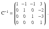 $$\displaystyle\mathbf{C}^{-1}=\begin{pmatrix}1&-1&-1&3\\ 0&1&0&-2\\ 0&0&1&-3\\ 0&0&0&1\end{pmatrix}\,.$$