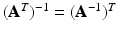 $$(\mathbf{A}^{T})^{-1}=(\mathbf{A}^{-1})^{T}$$