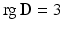 $$\mathop{\mathrm{rg}}\mathbf{D}=3$$