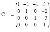 $$\mathbf{C}^{-1}=\begin{pmatrix}1&-1&-1&3\\ 0&1&0&-2\\ 0&0&1&-3\\ 0&0&0&1\end{pmatrix}$$