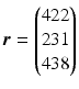 $$\boldsymbol{r}=\begin{pmatrix}422\\ 231\\ 438\end{pmatrix}$$