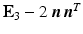 $$\mathbf{E}_{3}-2\,\boldsymbol{n}\,\boldsymbol{n}^{T}$$