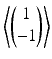 $$\left\langle\begin{pmatrix}1\\ -1\end{pmatrix}\right\rangle$$