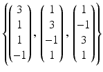 $$\left\{\begin{pmatrix}3\\ 1\\ 1\\ -1\end{pmatrix},\,\begin{pmatrix}1\\ 3\\ -1\\ 1\end{pmatrix},\,\begin{pmatrix}1\\ -1\\ 3\\ 1\end{pmatrix}\right\}$$