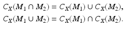 $$\begin{aligned}\displaystyle C_{X}(M_{1}\cap M_{2})&\displaystyle=C_{X}(M_{1})\cup C_{X}(M_{2}),\\ \displaystyle C_{X}(M_{1}\cup M_{2})&\displaystyle=C_{X}(M_{1})\cap C_{X}(M_{2}).\end{aligned}$$